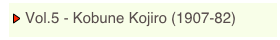 ￼ Vol.5 - Kobune Kojiro (1907-82)
